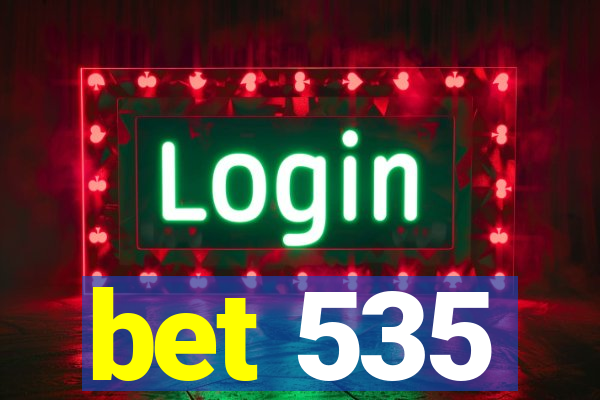 bet 535